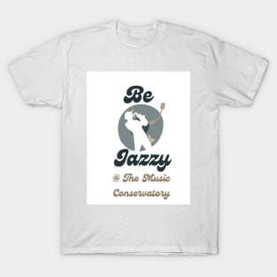 Be Jazzy At The Music Conservatory T-Shirt